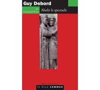 Guy Debord. Abolir le spectacle Emmanuel Roux (Auteur)