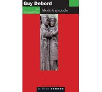 Guy Debord. Abolir le spectacle - Emmanuel Roux - Michalon Eds - broché - Essai