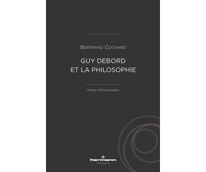 Guy Debord et la philosophie - Bertrand Cochard - Hermann - broché - Essai