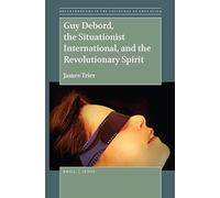 Guy Debord, The Situationist International, And The Revolutionary Spirit
