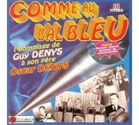 Guy Denys - Comme Au Bal Bleu - L'hommage De Guy Denys À Son Père Oscar Denys