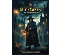 Guy Fawkes: The Gunpowder Treason