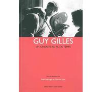 Guy Gilles: Un cinéaste au fil du temps