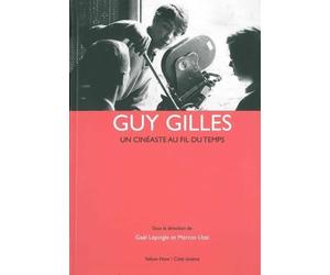 Guy Gilles: Un cinéaste au fil du temps