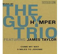 Guy Hamper Trio, the Feat. Taylor, James - Come My Way / 5 Miles to Jerome