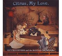 Guy Klucevsek & the Bantam Orc - Citrus My Love