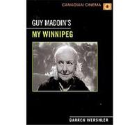 Guy Maddin's My Winnipeg Darren Wershler-Henry (Auteur)