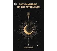 Guy Mannering, Or, the Astrologer