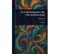 Guy Mannering, Or, the Astrologer