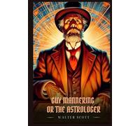 GUY MANNERING OR THE ASTROLOGER: Illustrated Edition