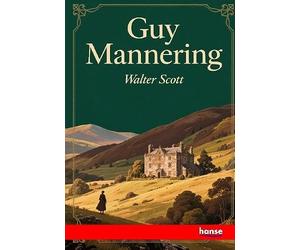 Guy Mannering or The Astrologer: The Waverley Novels - Vol. II