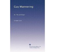 Guy Mannering: Or. The astrologer (Volume 2)