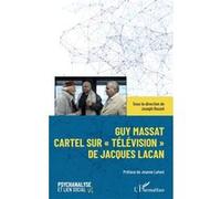 Guy Massat Cartel sur "Télévision" de Jacques Lacan - Joseph Rouzel - L'harmattan - broché - Etude