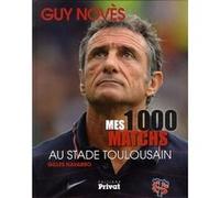 Guy Noves – Mes 1000 matches au Stade Toulousain – Relié – Privat