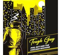 Guy, Phil & the Chicago Machine - Tough Guy