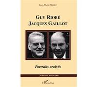 Jean-Marie Muller – Guy Riobé, Jacques Gaillot : Portraits croisés – Broché
