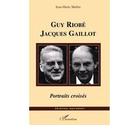 Guy Riobé , Jacques Gaillot : Portraits Croisés