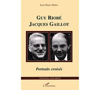 Guy Riobé Jacques Gaillot: Portraits croisés