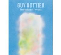 Guy Rottier. Architecture de l'errance - Edition française Abdelkader Damani (Editeur général), Abdelkader Damani (Auteur)