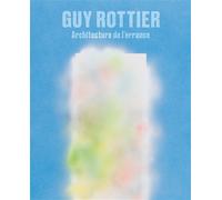 Guy Rottier - Architecture De L'errance