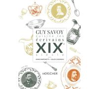 Guy Savoy cuisine les écrivains, XIXe siècle - Guy Savoy - Herscher - relié - Beau livre