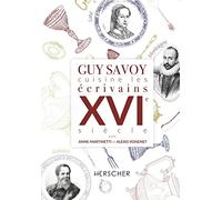 Guy Savoy cuisine les écrivains, XVIe siècle