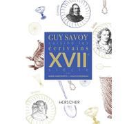 Guy Savoy cuisine les écrivains, XVIIe siècle