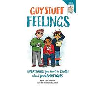 Guy Stuff Feelings: Everything You Need to Know About Your Emotions
