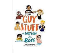 Guy Stuff The Body Book for Boys - Cara Familian Natterson Cara Natterson Illustrated by Micah Player - American Girl Publishing Inc - Livre en Anglais - Cara Familian Natterson Cara Natterson Illustr