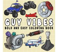 Guy Vibes: Coloring Book for Adults and Teens, Bold and Easy, Simple and Big Designs for Relaxation Featuring Cars, Sports, Outdoors, Gaming, and More