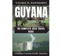 Guyana: A Hidden Gem in South America - The Complete 2023 Travel Guide