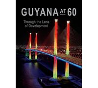Guyana At 60 Through the Lens of Development - Hansib - Hansib E Books - ebook (ePub) - Livre