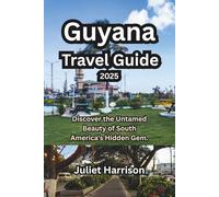 Guyana Travel Guide 2025: Discover the Untamed Beauty of South America's Hidden Gem.
