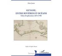 Guyane, entre rivières et océans Alain Jamet (Auteur), Stéphen Rostain (Préface)
