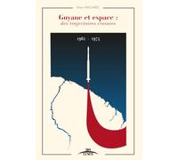 Guyane et espace : des trajectoires croisées: 1962 - 1974