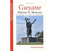 Guyane : histoire & mémoire : La Guyane au temps de l'esclavage, discours, pratiques et représentations