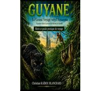 GUYANE: Le grand voyage vers l'Amazonie