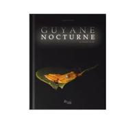 Guyane nocturne Un Monde révélé - Florent Pouzet - Naturaliste Nomade - broché - Beau livre