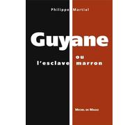 Guyane ou l'esclave marron