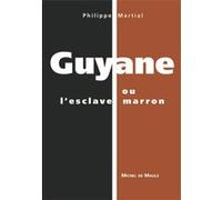 Guyane ou l'esclave marron