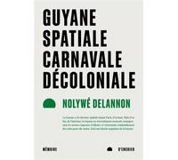 Guyane spatiale, carnavale, décoloniale - Nolywé Delannon - Mémoire d'encrier - broché - Essai