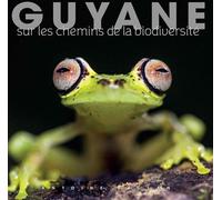 Guyane Sur les chemins de la biodiversité - Antoine Baglan - Omniscience Eds - relié - Guide