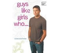 Guys Like Girls Who . . . by Chad Eastham Chad Eastham (Auteur)