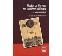 Guyton De Morveau Des Lumières À L'empire - Le Pouvoir Du Savoir