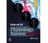 Guyton Hall Physiology Review by Hall & John E. & PhD Director & Mississippi Center for Obesity Research & Department of Physiology and Biophysics Hall John E. PhD Director Mississippi Center for Obes