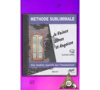GVP - CD METHODES SUBLIMINALES : JE VAINCS STRESS ET ANGOISSE