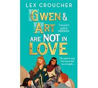 Gwen and Art Are Not in Love: Winner of the YA Book Prize and Books Are My Bag Readers' Award for YA