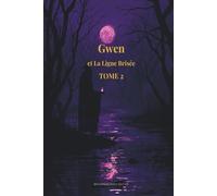 Gwen et la Ligne Brisée: Tome 2 - La chute du Passeur