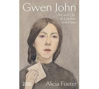 Gwen John Art and Life in London and Paris /anglais