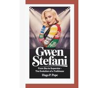GWEN STEFANI: From Ska To Superstar - The Evolution Of A Trailblazer